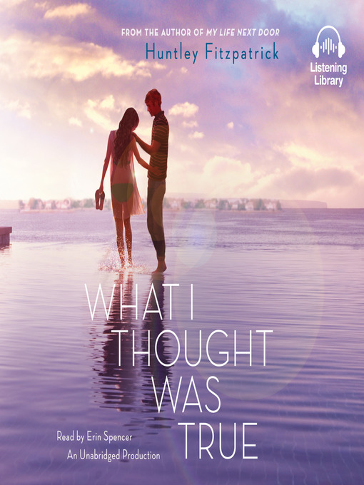 Title details for What I Thought Was True by Huntley Fitzpatrick - Wait list